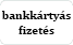 bankkártyás fizetés